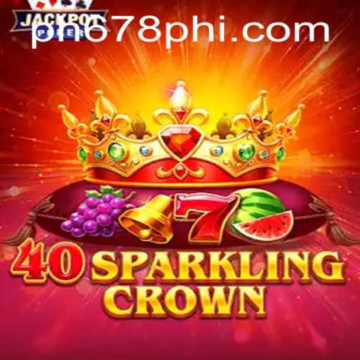 Exploring 40SparklingCrown: A Guide to PH678.COM's Exciting Game