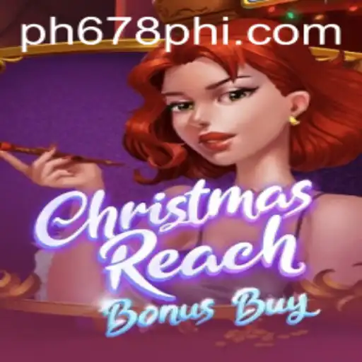 Dive into the World of ChristmasReachBonusBuy with PH678.COM