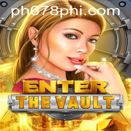 EntertheVault: Unlocking the Secrets of the Vault with PH678.COM